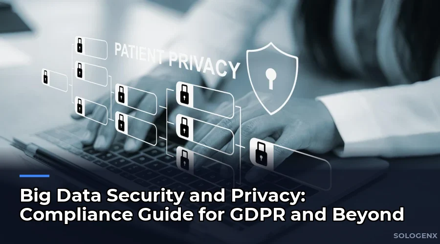 Big Data Security and Privacy Compliance Guide for GDPR and Beyond