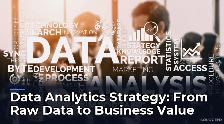 Data Analytics Strategy From Raw Data to Business Value