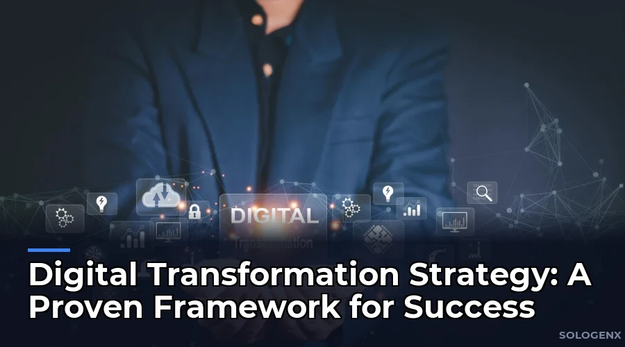 Digital Transformation Strategy A Proven Framework for Success