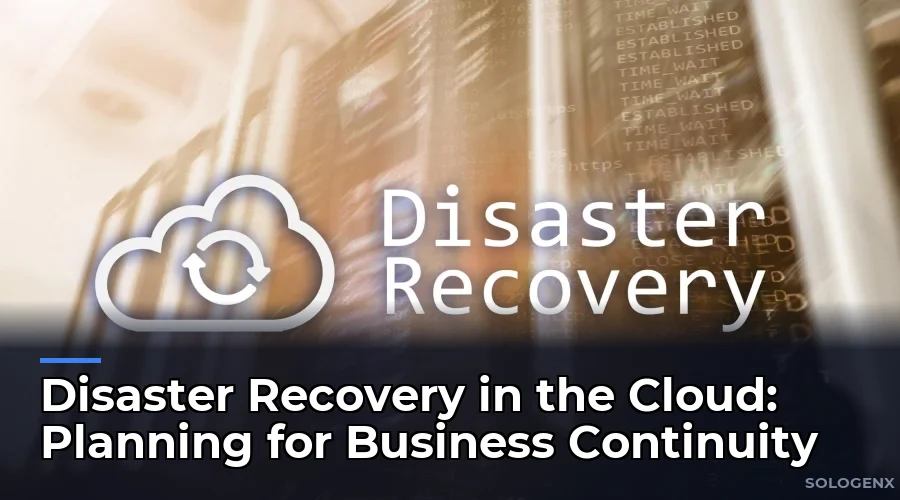 Disaster Recovery in the Cloud Planning for Business Continuity