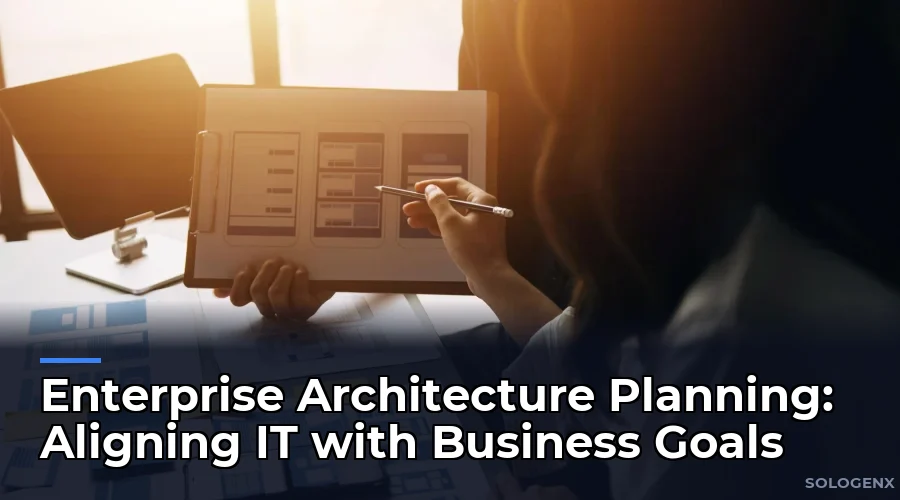 Enterprise Architecture Planning Aligning IT with Business Goals