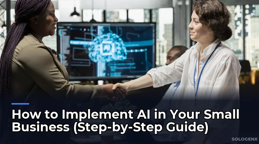 How to Implement AI in Your Small Business (Step-by-Step Guide)