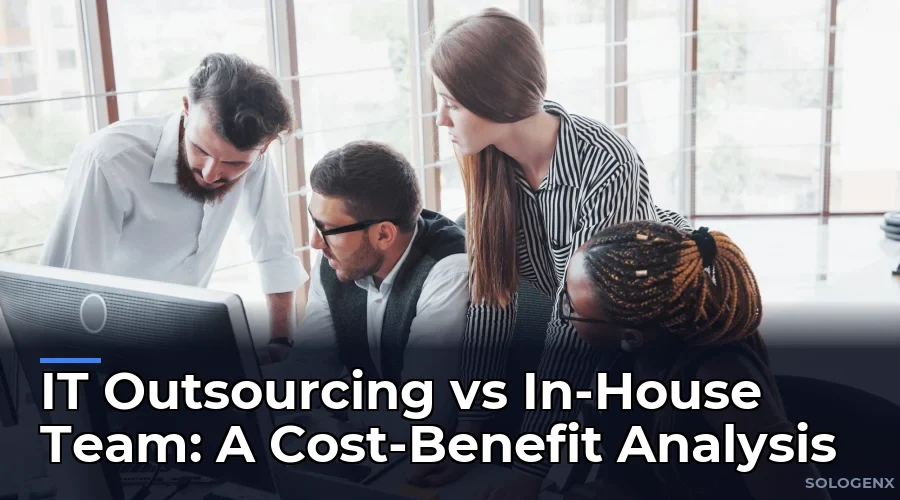 IT Outsourcing vs In-House Team A Cost-Benefit Analysis