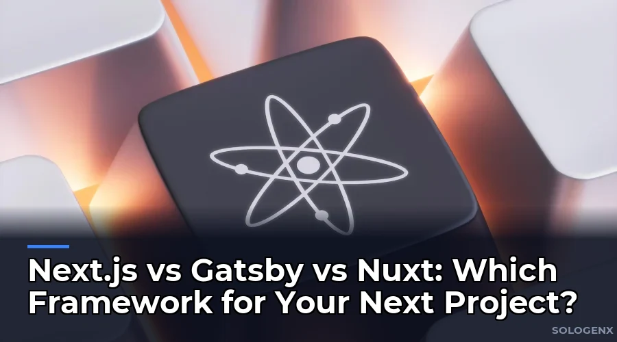 Next.js vs Gatsby vs Nuxt Which Framework for Your Next Project