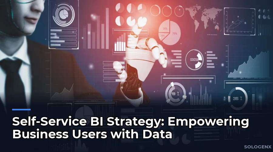Self-Service BI Strategy Empowering Business Users with Data