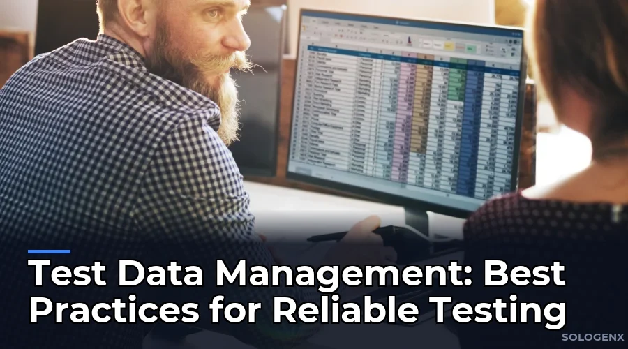 Test Data Management Best Practices for Reliable Testing